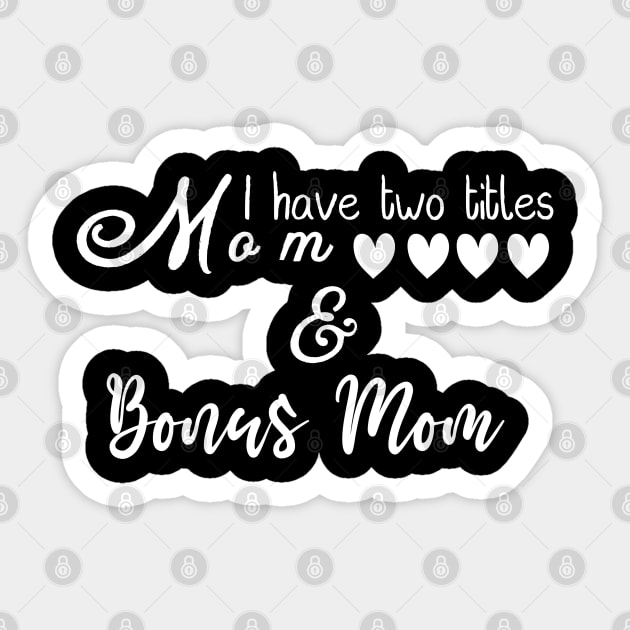 Mom & Bonus Mom Titles/ Mother's Day Sticker by DragonTees